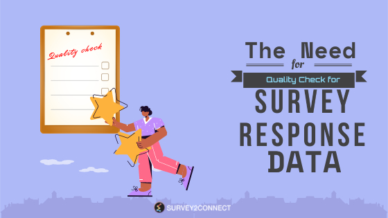 This is where Quality Check for survey response data plays a crucial part. Ensuring that your data silos are properly analyzed by a quality check system, you make sure that the data on which you make plans is reliable and reflective of the actual mood of customers.